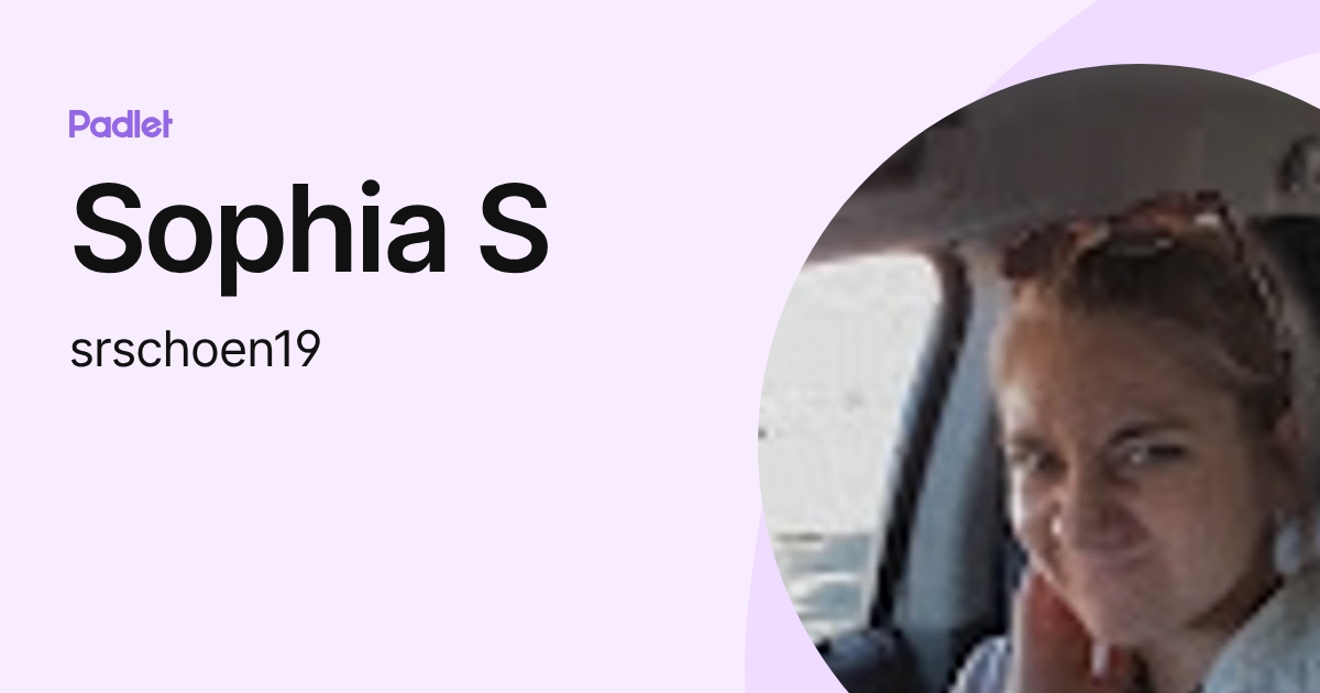 Sophia S (srschoen19) profile | Padlet