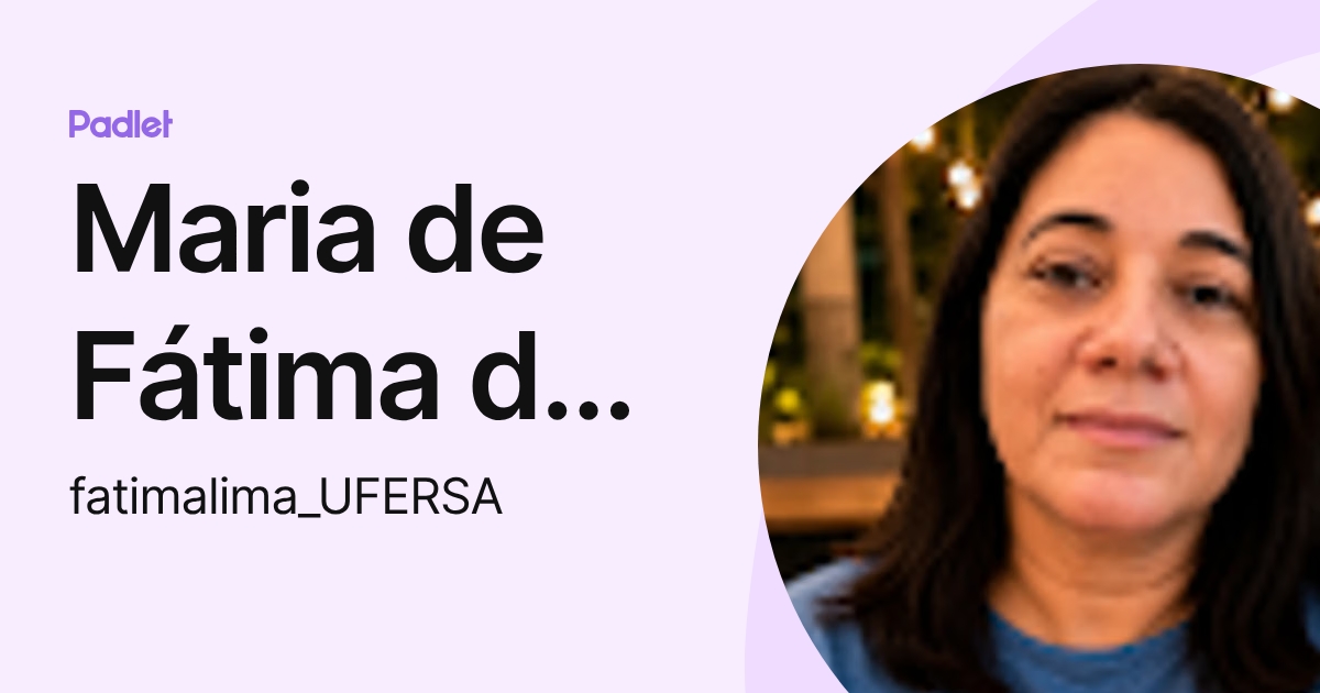 Maria de Fátima de Lima das Chagas (fatimalima_UFERSA) profile | Padlet