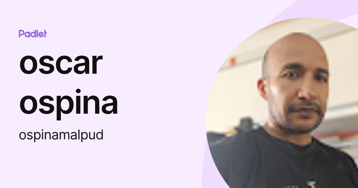 oscar ospina (ospinamalpud) profile | Padlet