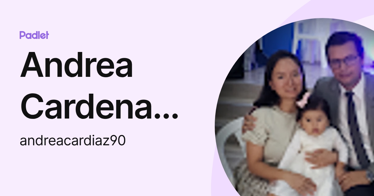 Andrea Cardenas Diaz (andreacardiaz90) profile | Padlet