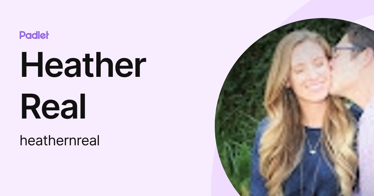 Heather Real (heathernreal) profile | Padlet