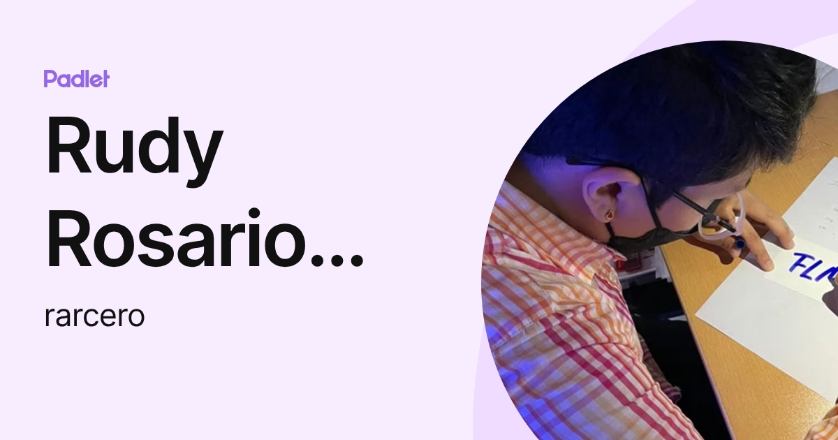 Rudy Rosario Arce Rodriguez (rarcero) profile | Padlet
