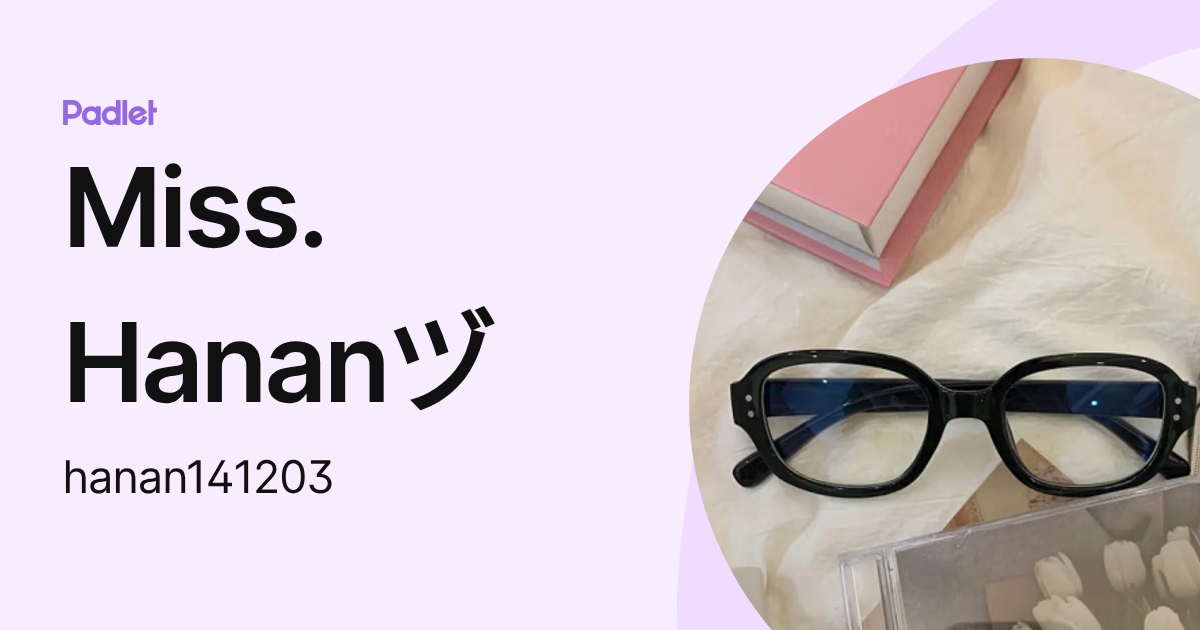 Miss. Hananヅ (hanan141203) profile | Padlet