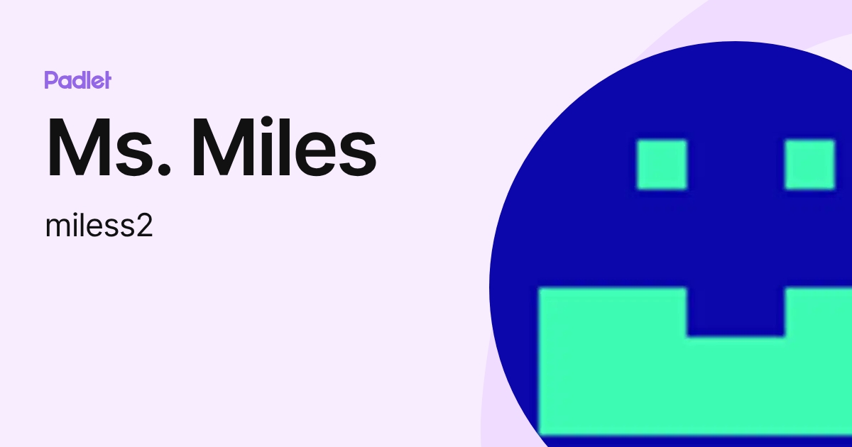 Ms. Miles (miless2) profile | Padlet