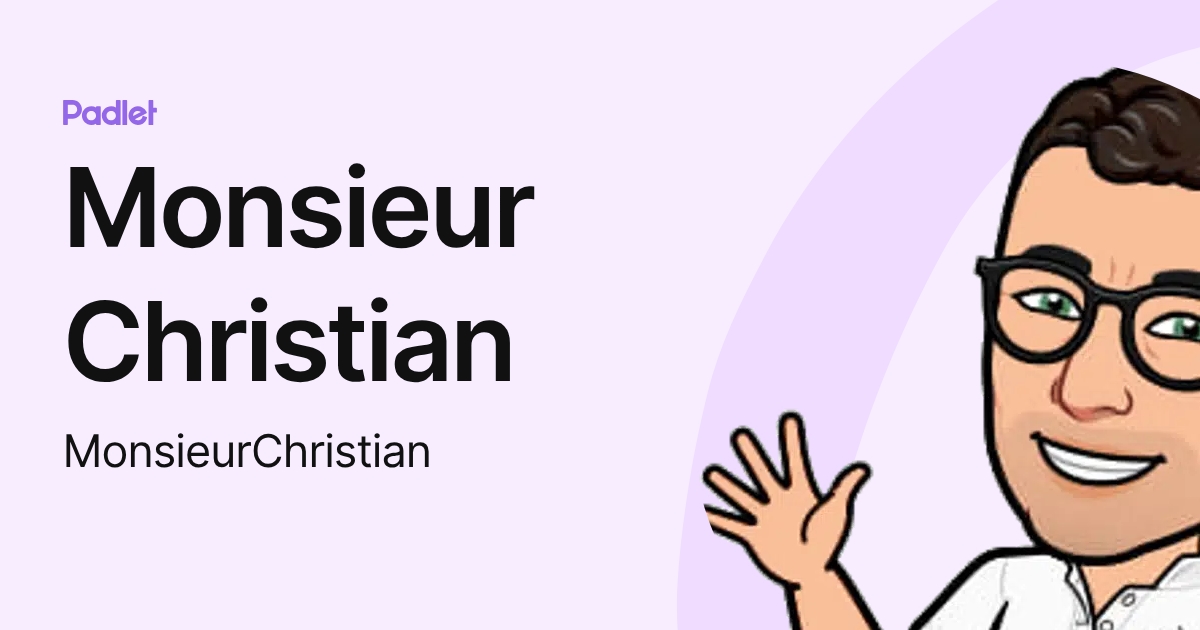 Monsieur Christian (MonsieurChristian) profile | Padlet