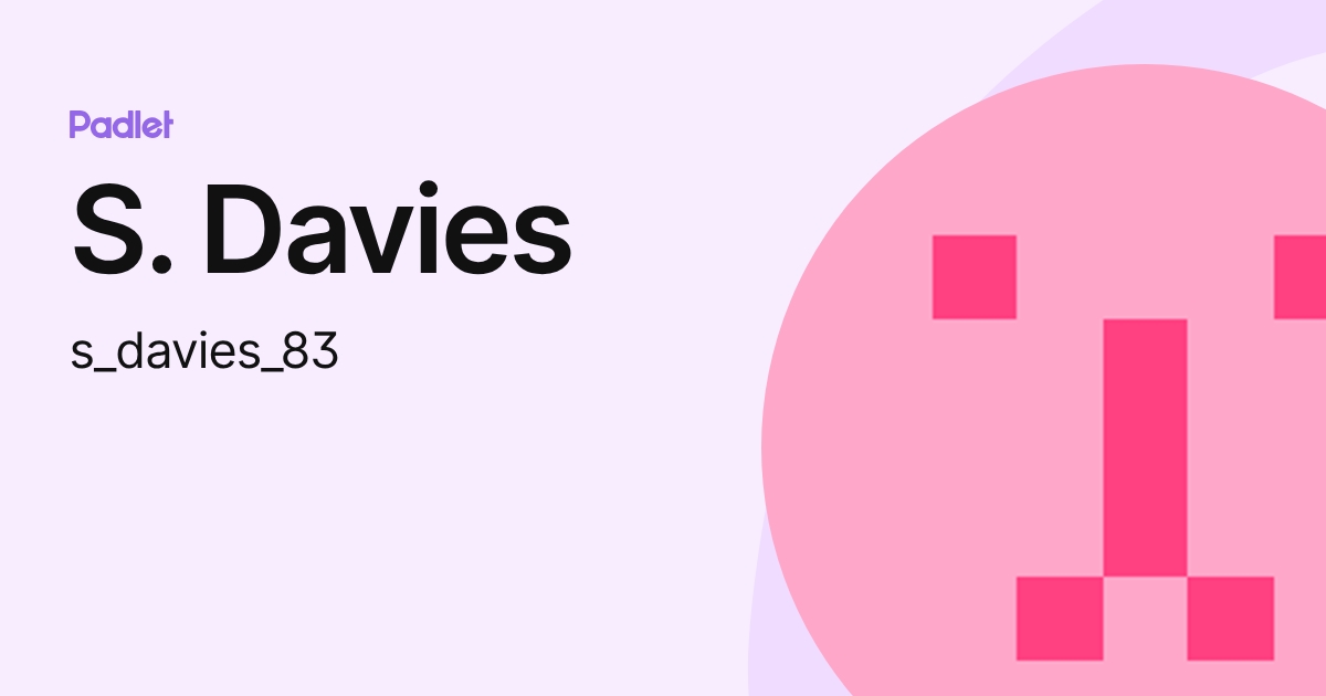 S. Davies (s_davies_83) profile | Padlet