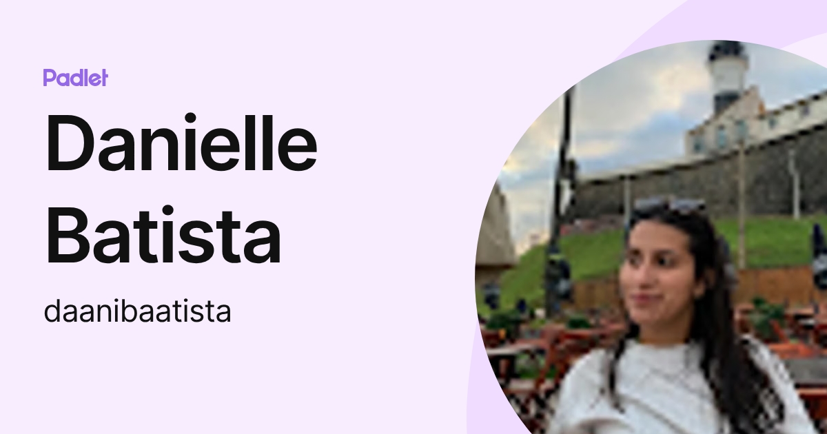 Danielle Batista (daanibaatista) profile | Padlet