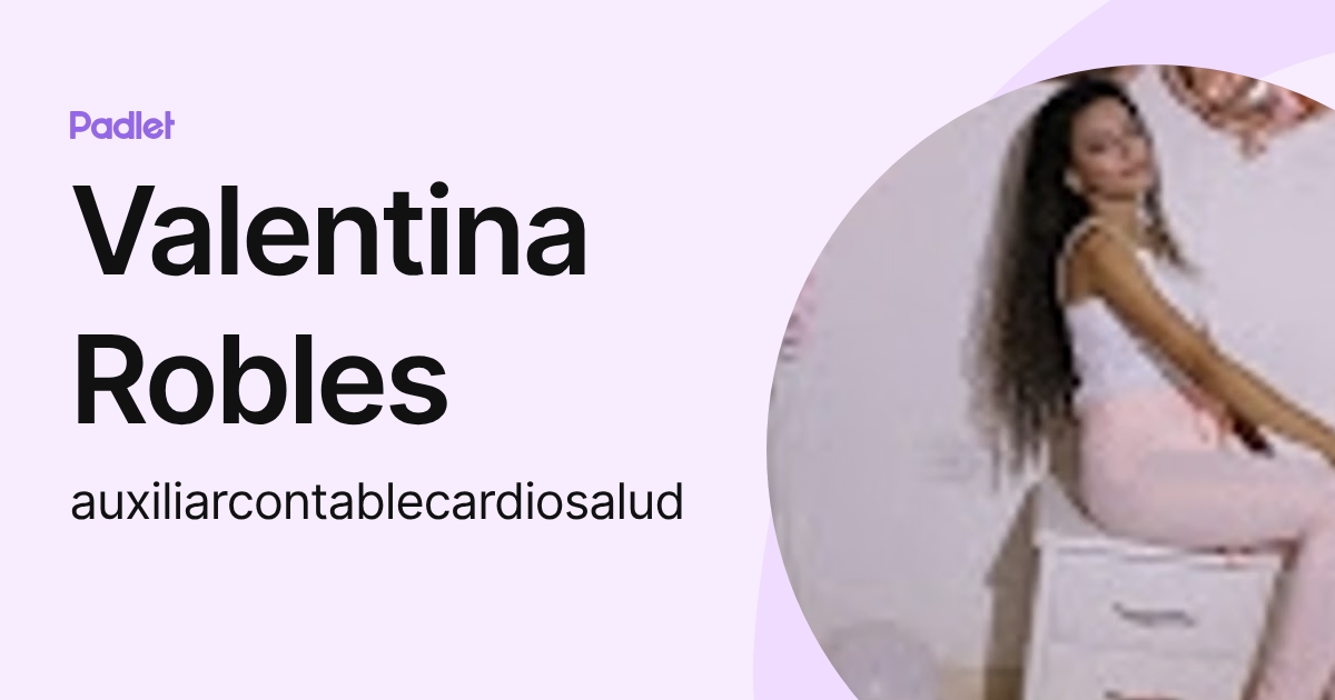 Valentina Robles (auxiliarcontablecardiosalud) profile | Padlet