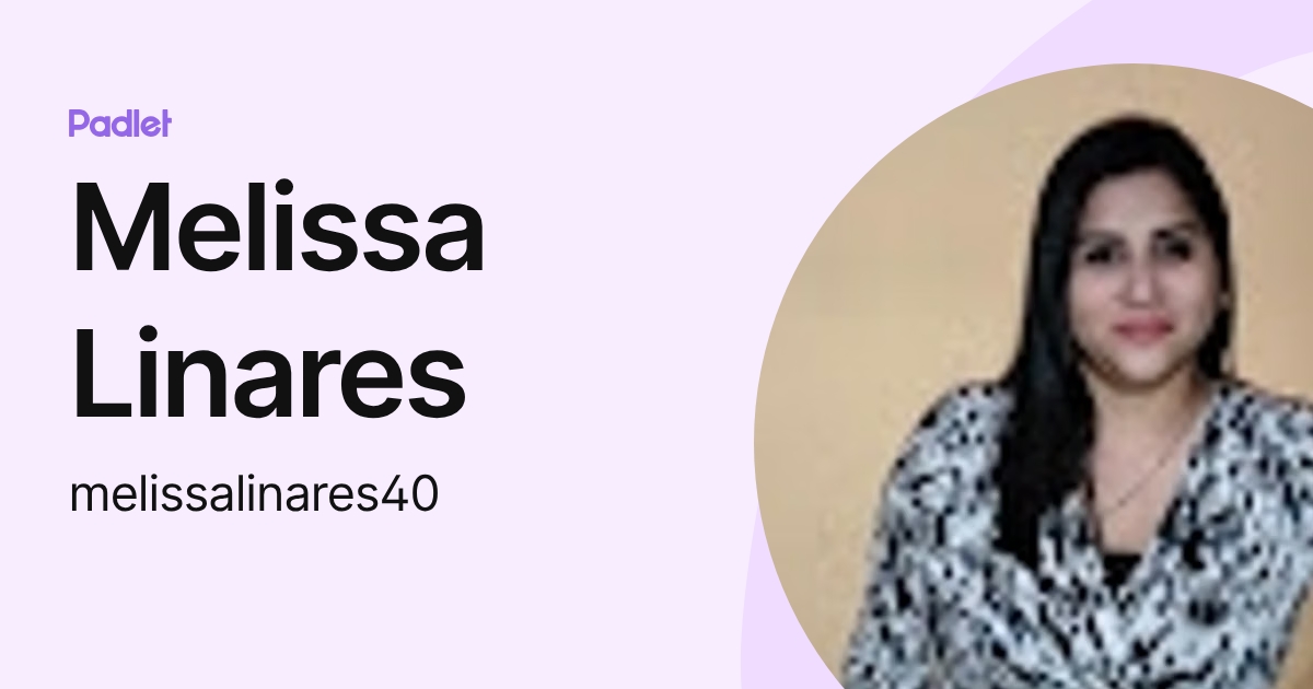 Melissa Linares (melissalinares40) profile | Padlet