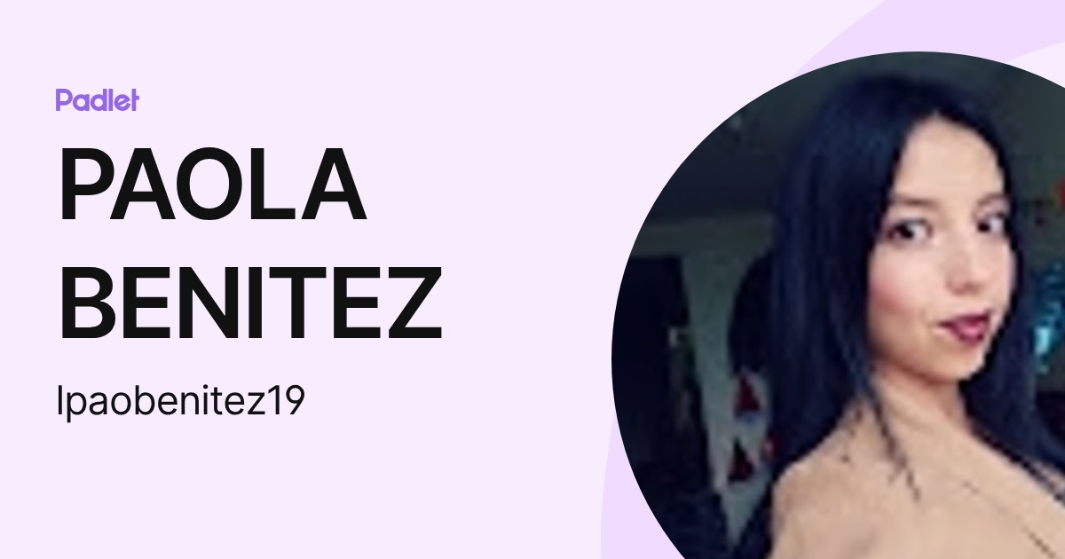 PAOLA BENITEZ (lpaobenitez19) profile | Padlet