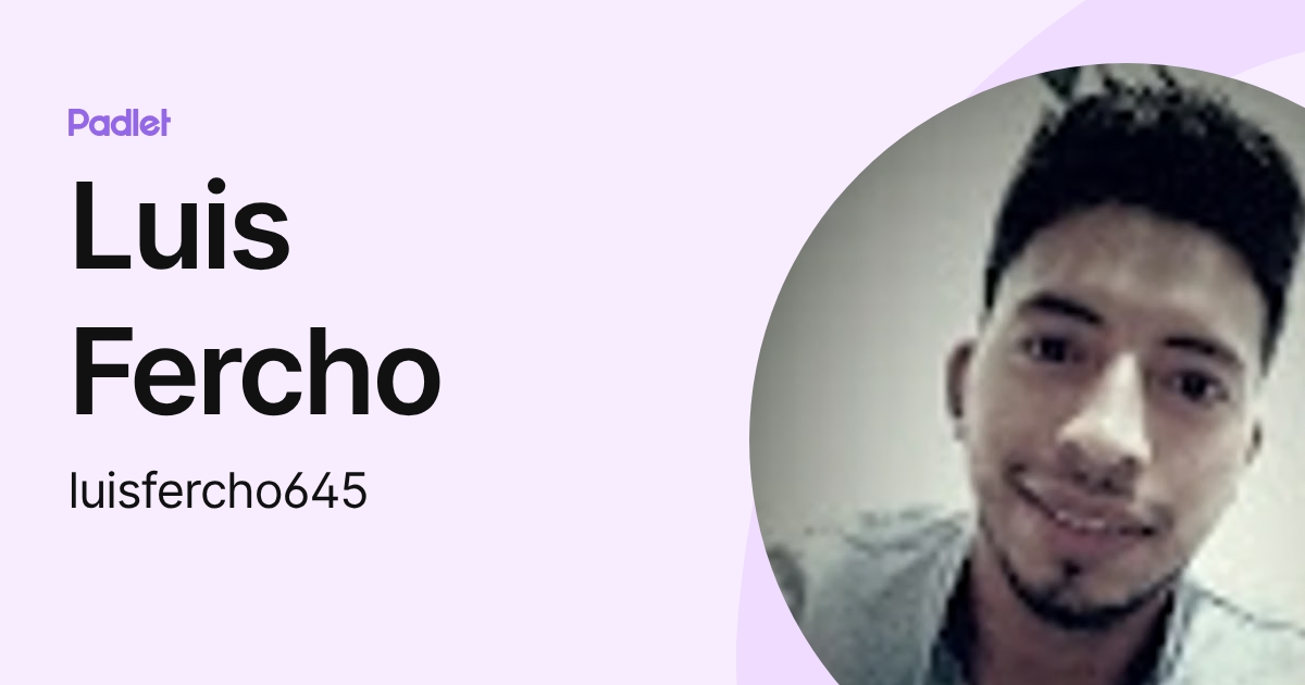 Luis Fercho (luisfercho645) profile | Padlet