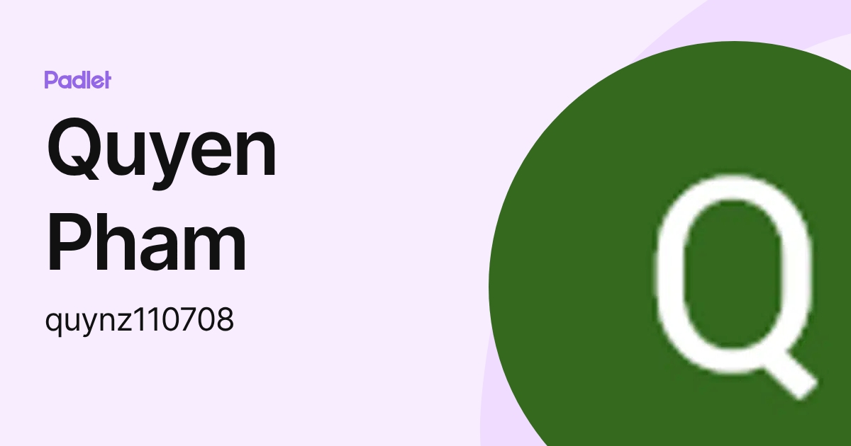 Quyen Pham (quynz110708) profile | Padlet