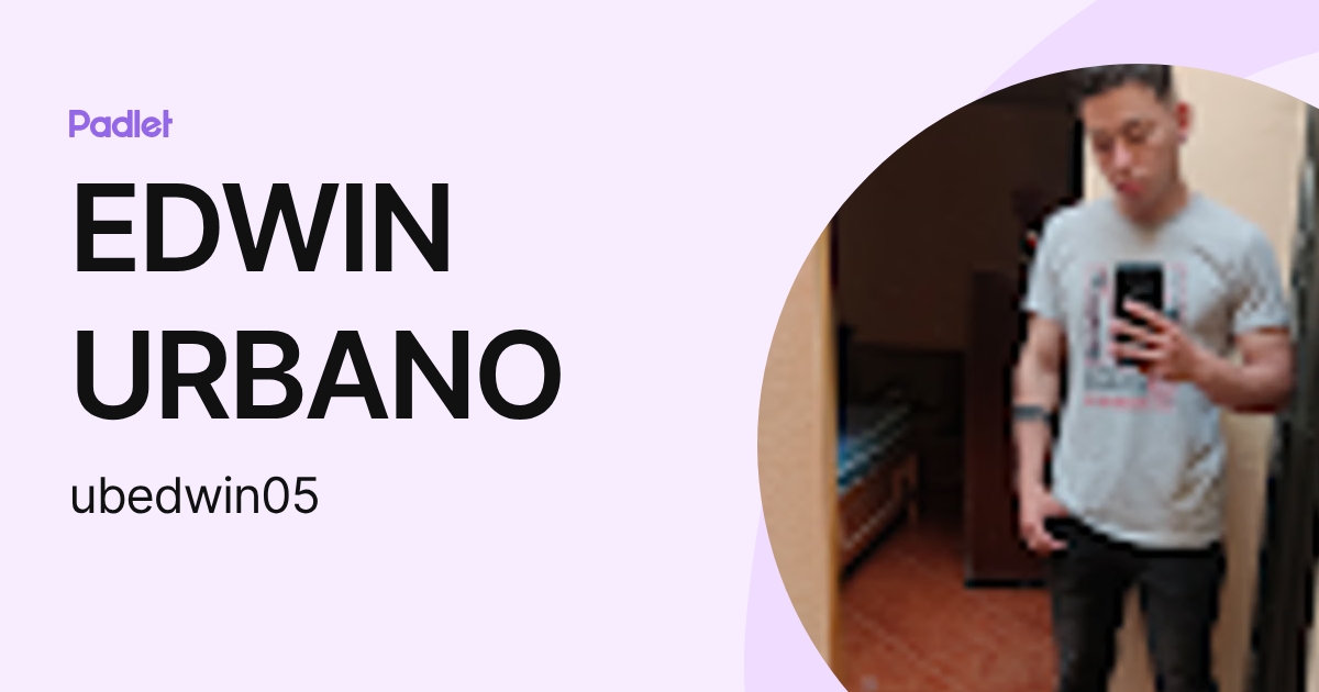 EDWIN URBANO (ubedwin05) profile | Padlet