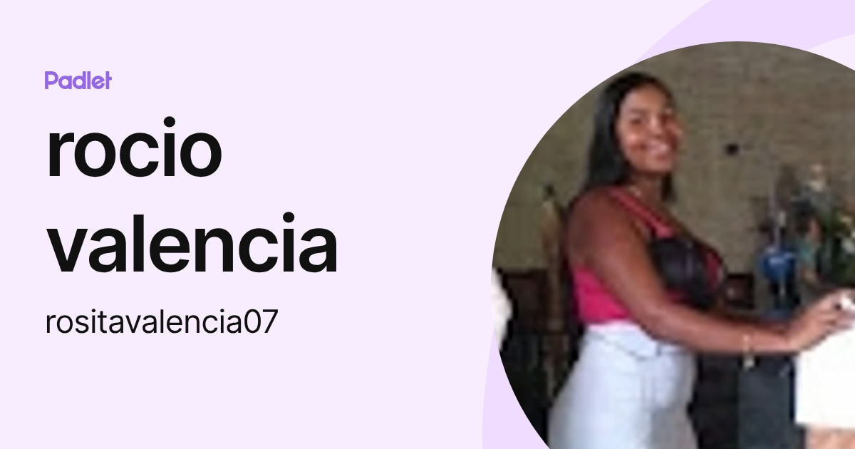 rocio valencia (rositavalencia07) profile | Padlet
