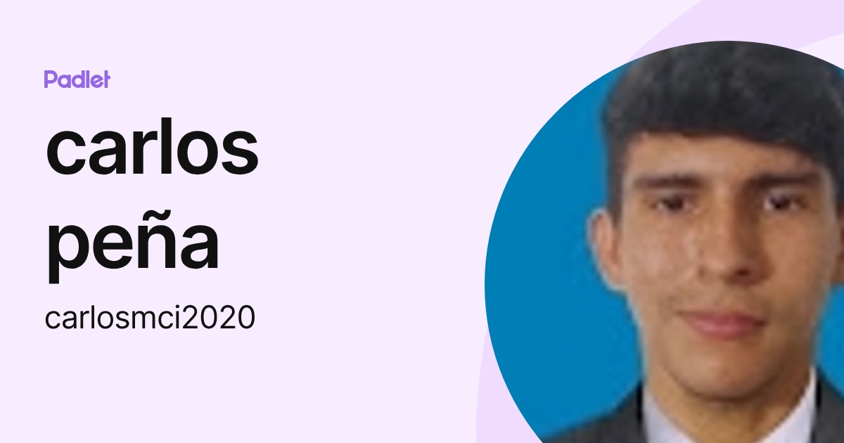 carlos peña (carlosmci2020) profile | Padlet