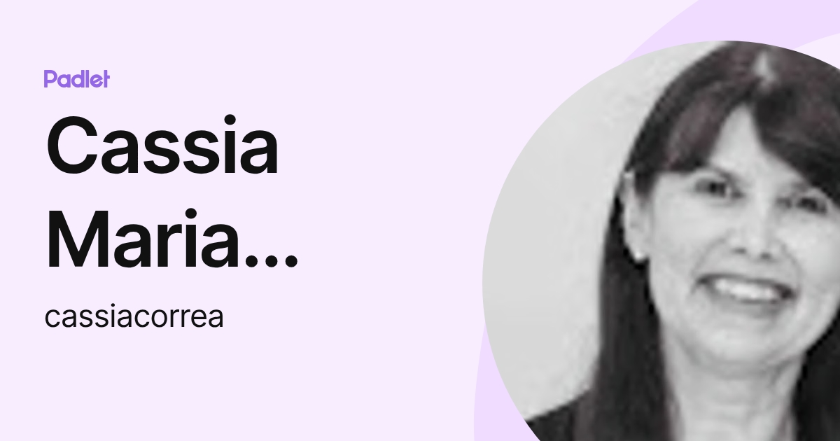 Cassia Maria Rodrigues Olegario Correa (cassiacorrea) profile | Padlet