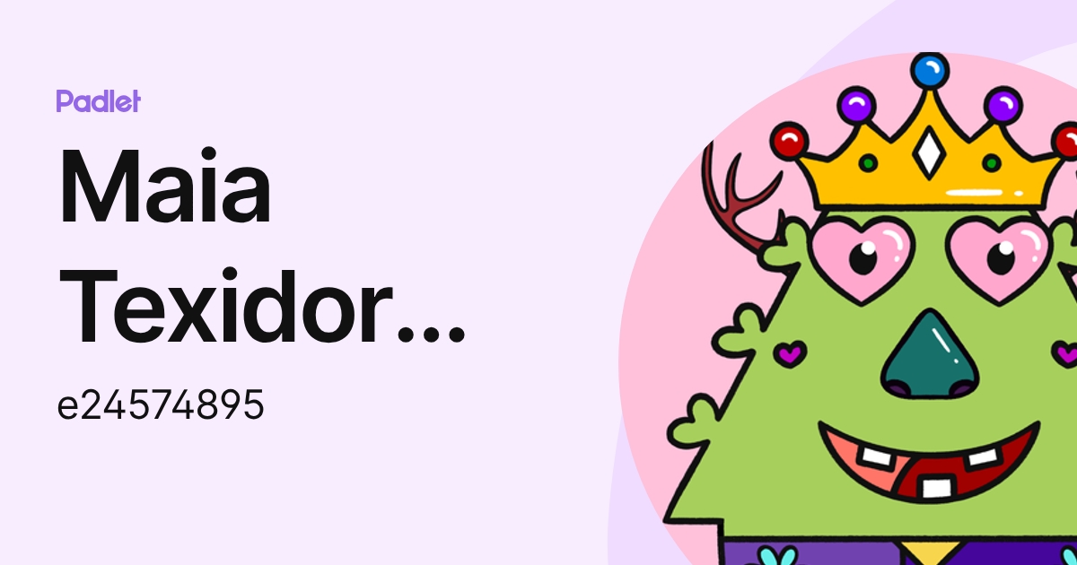 Maia Texidor Diaz (e24574895) profile | Padlet