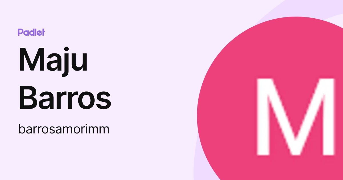 Maju Barros (barrosamorimm) profile | Padlet