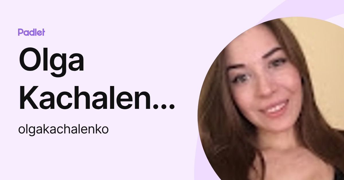 Olga Kachalenko (olgakachalenko) profile | Padlet