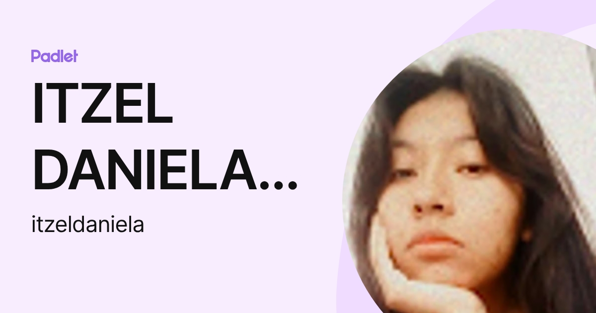 ITZEL DANIELA GOMEZ (itzeldaniela) profile | Padlet