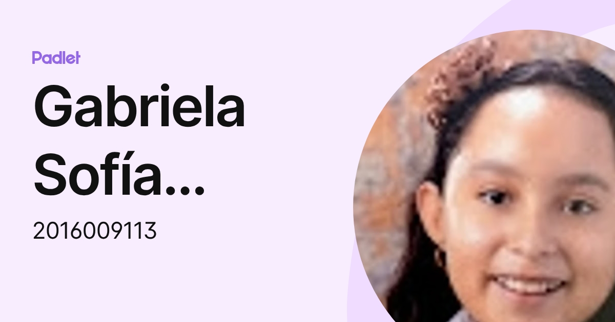 Gabriela Sofía Flores Farfán (2016009113) profile | Padlet