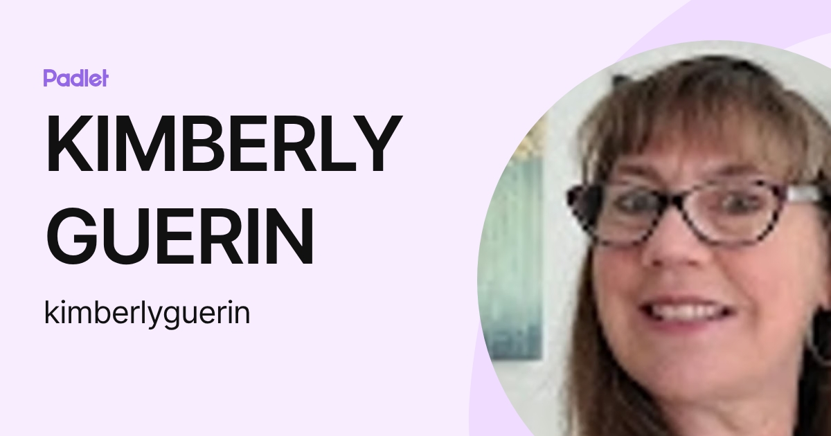 KIMBERLY GUERIN (kimberlyguerin) profile | Padlet