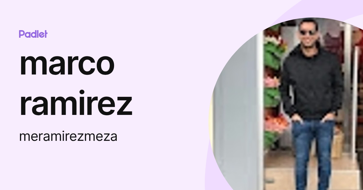 marco ramirez (meramirezmeza) profile | Padlet