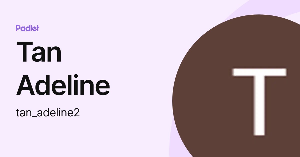 Tan Adeline (tan_adeline1) profile | Padlet