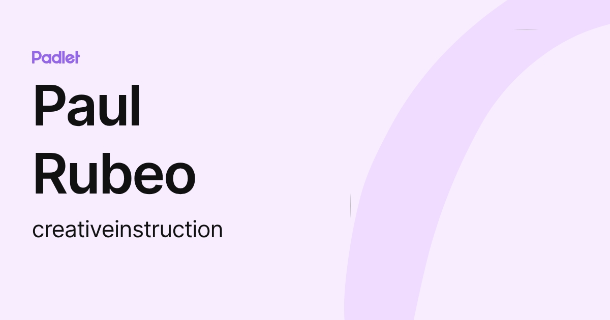 Paul Rubeo (creativeinstruction) profile | Padlet