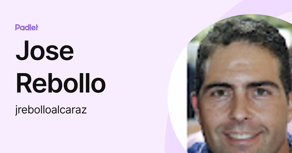 Jose Rebollo (jrebolloalcaraz) profile | Padlet