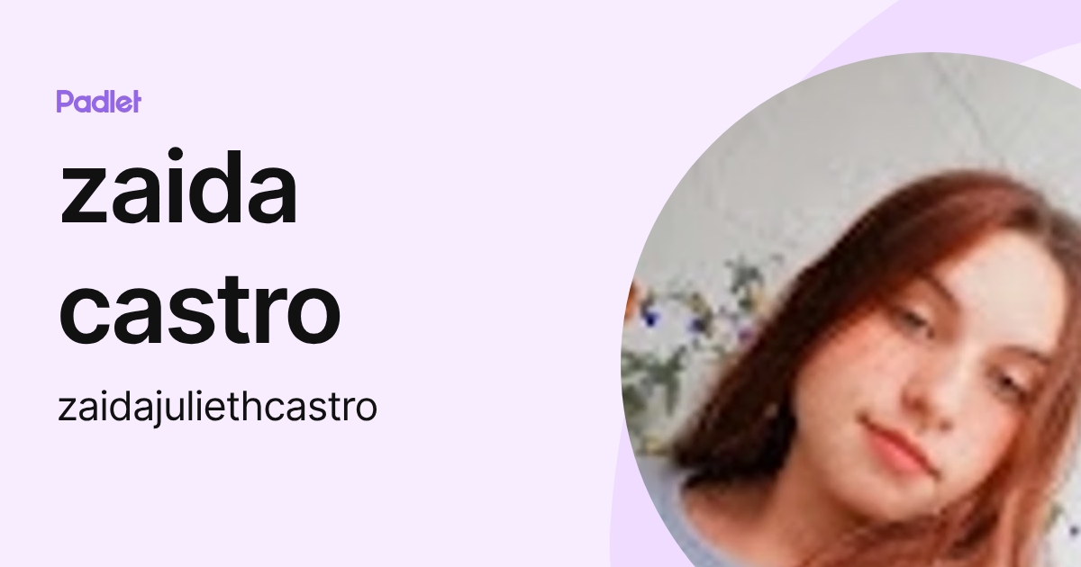 zaida castro (zaidajuliethcastro) profile | Padlet