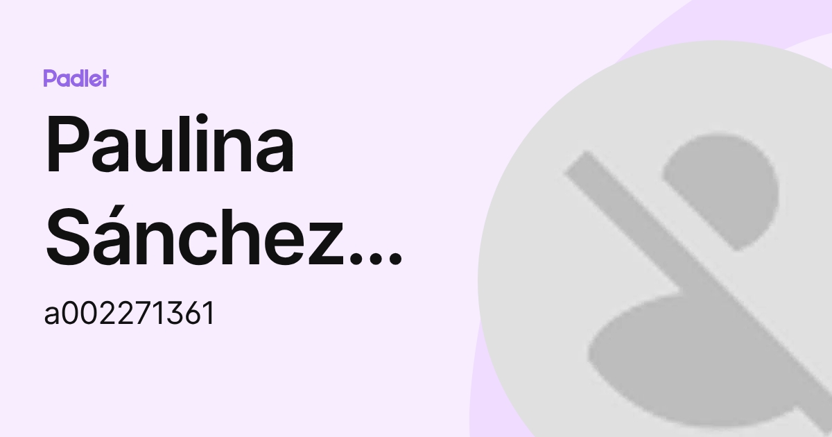 Paulina Sánchez Serna (a002271361) profile | Padlet