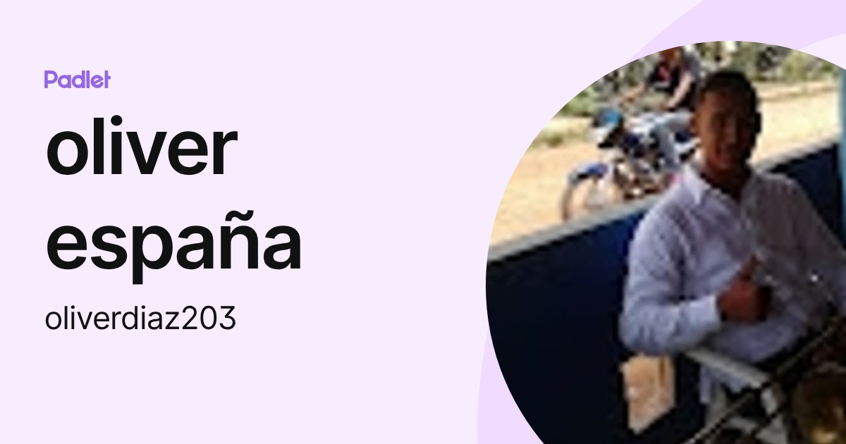 oliver españa (oliverdiaz203) profile | Padlet