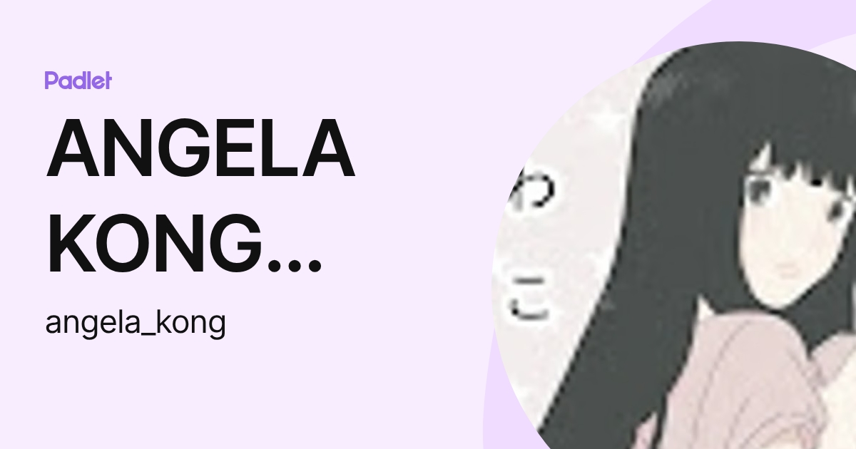 ANGELA KONG 2023 (angela_kong) profile | Padlet