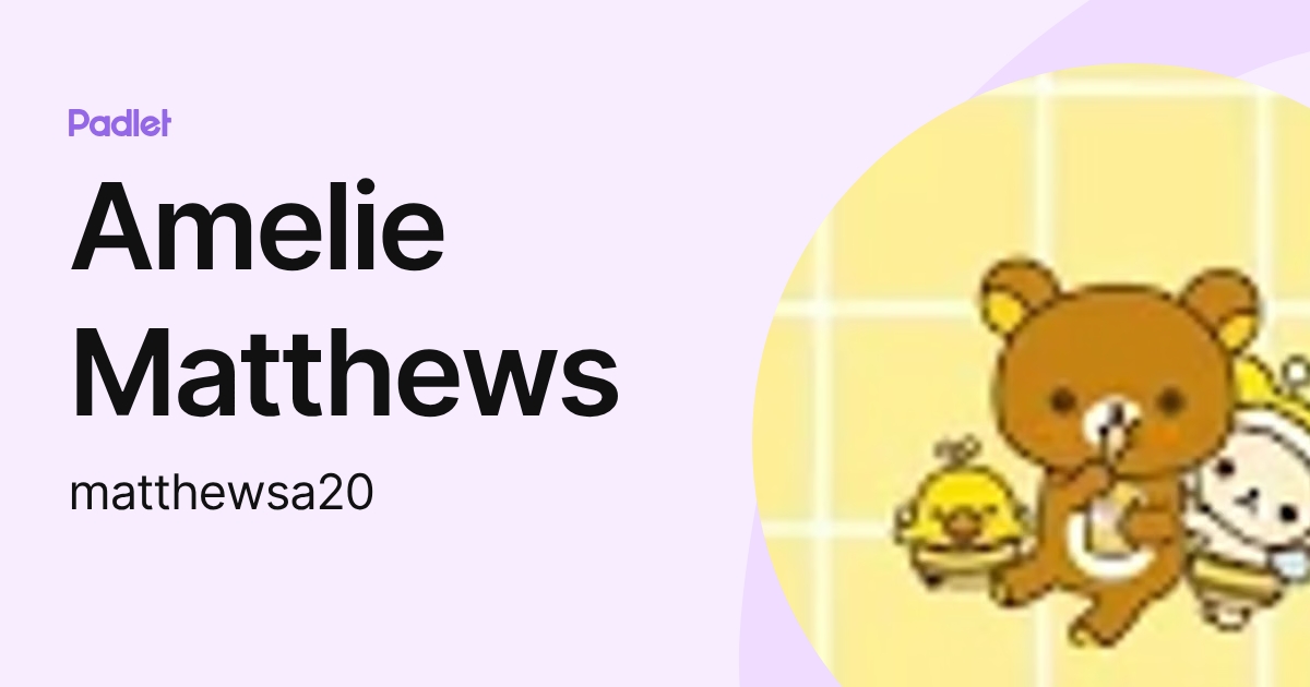 Amelie Matthews (matthewsa20) profile | Padlet