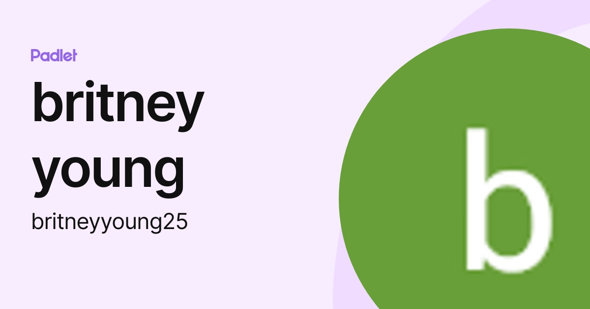 britney young (britneyyoung25) profile | Padlet