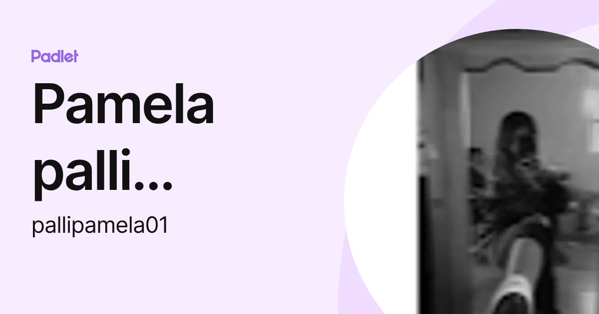 Pamela palli (Pamelex) (pallipamela01) profile | Padlet
