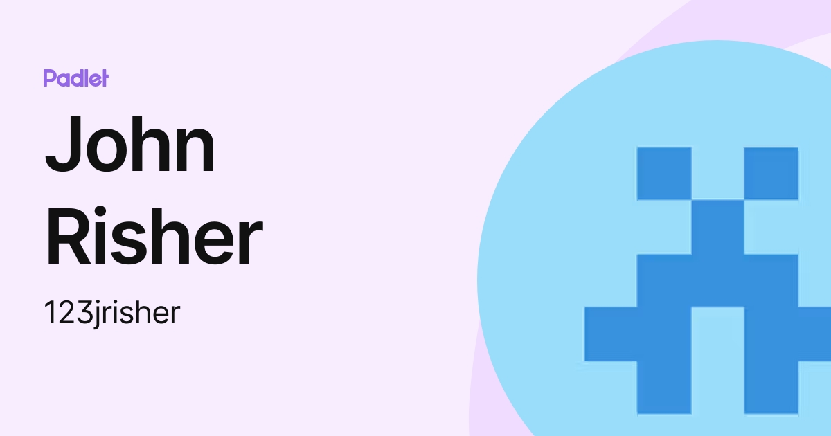 John Risher (123jrisher) profile | Padlet