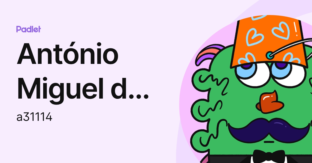 António Miguel da Rocha Silva (a31114) profile | Padlet