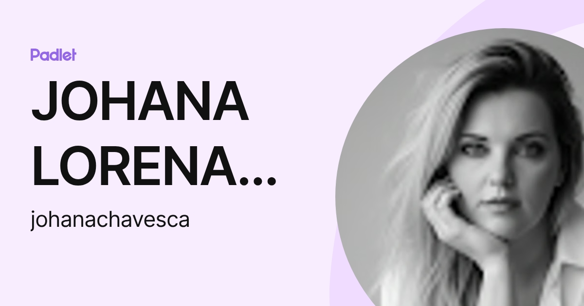 JOHANA LORENA CHAVES CARDONA (johanachavesca) profile | Padlet
