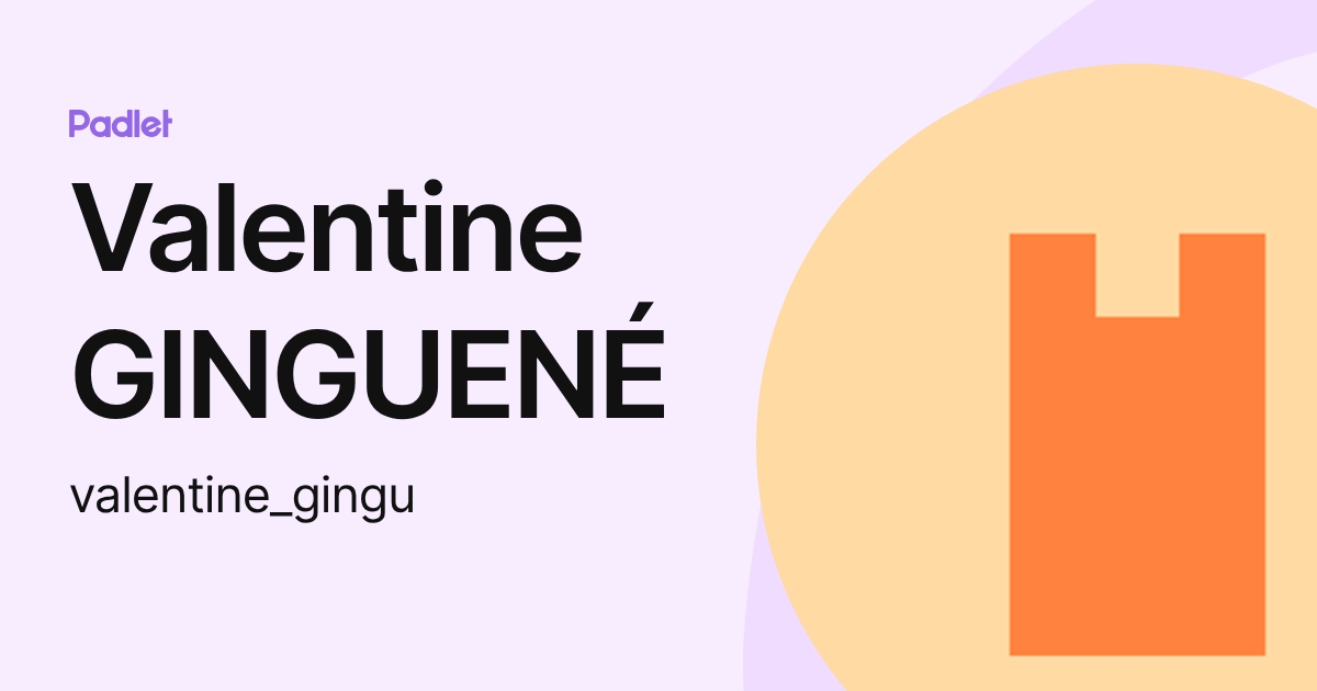 Valentine GINGUENÉ (valentine_gingu) profile | Padlet
