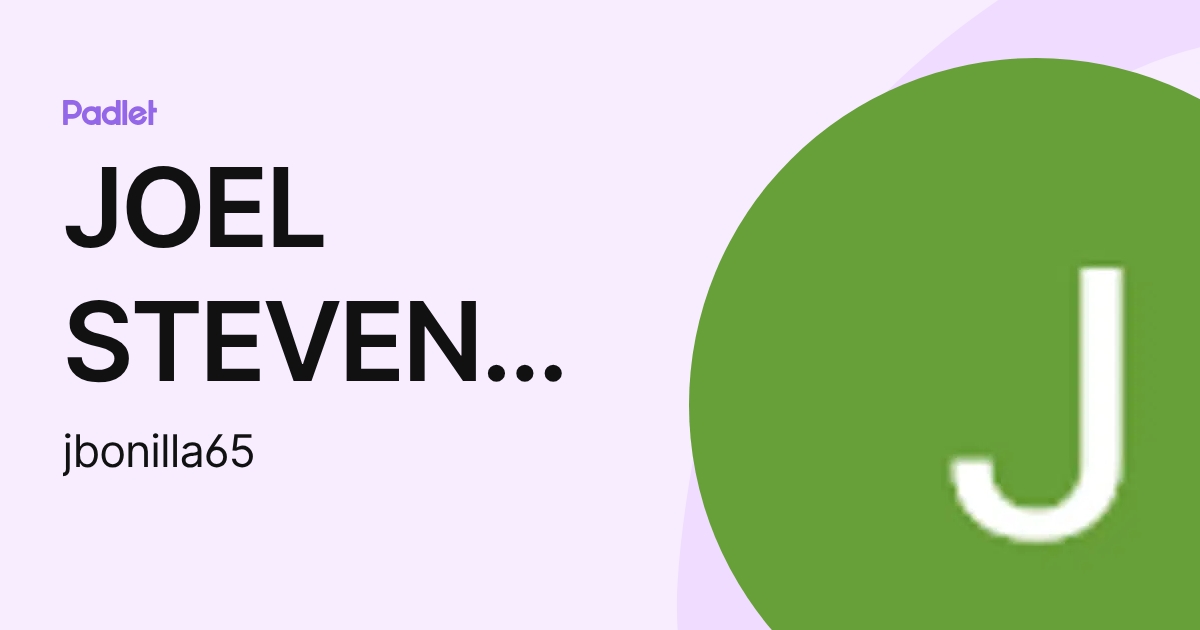 JOEL STEVEN BONILLA (jbonilla65) profile | Padlet