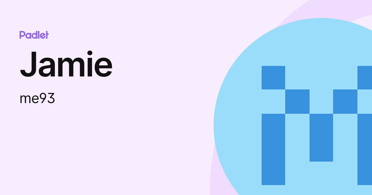 Jamie (me93) profile | Padlet