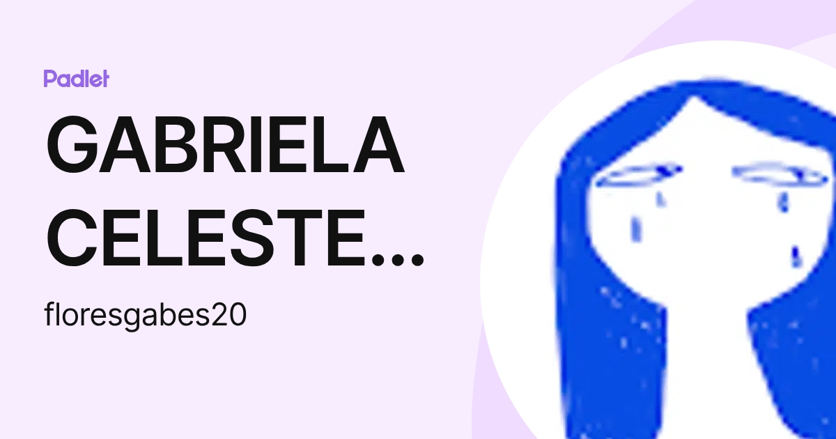 GABRIELA CELESTE FLORES MORALES (floresgabes20) profile | Padlet