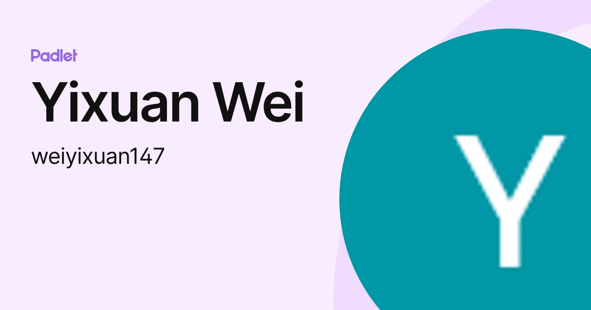 Yixuan Wei (weiyixuan147) profile | Padlet