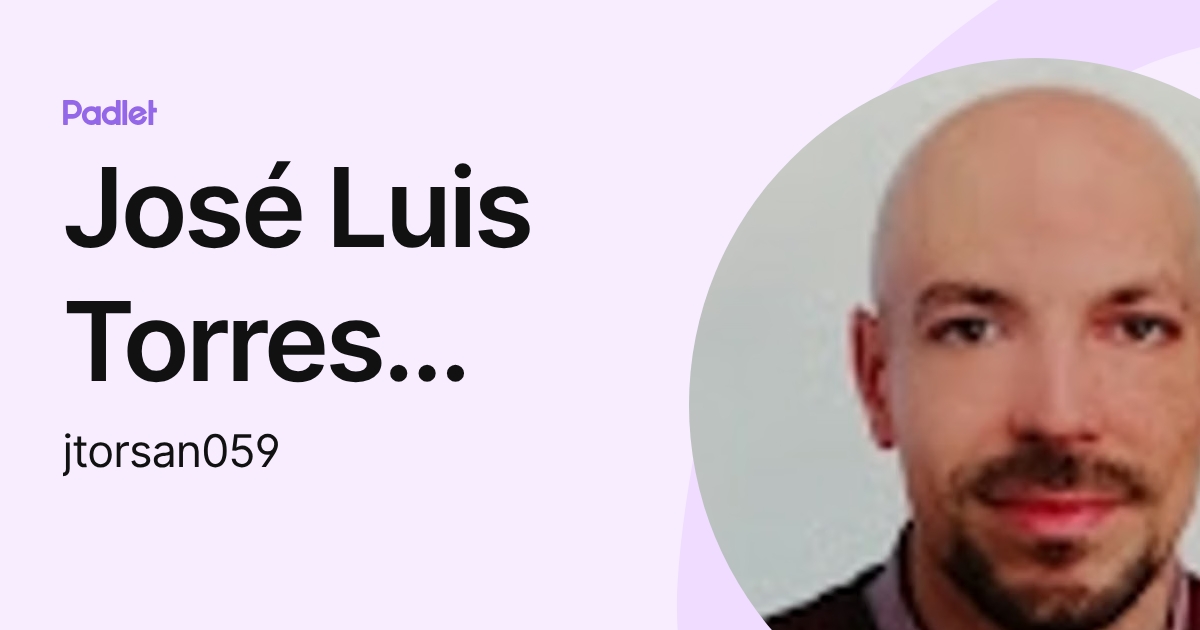 José Luis Torres Sánchez (jtorsan059) profile | Padlet