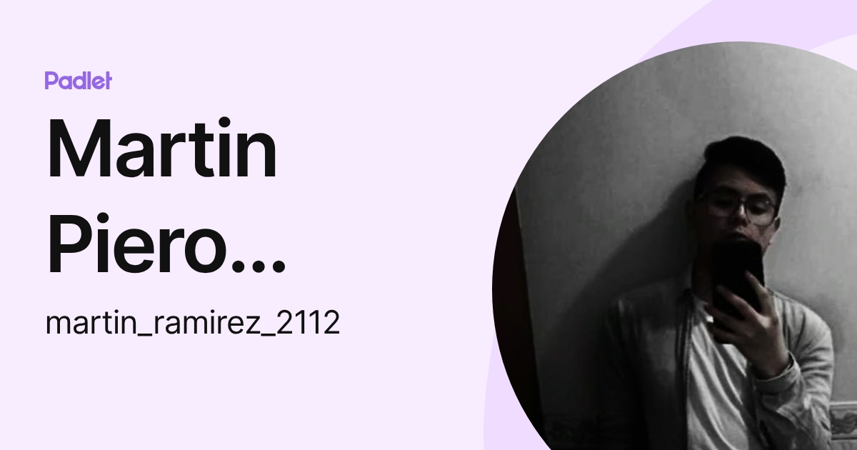 Martin Piero Ramirez Taboada (martin_ramirez_2112) profile | Padlet