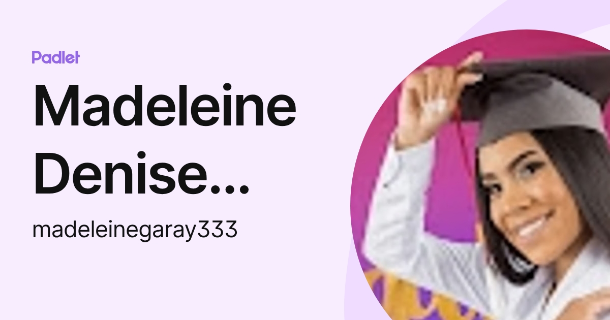 Madeleine Denise Garay Aguirre (madeleinegaray333) profile | Padlet