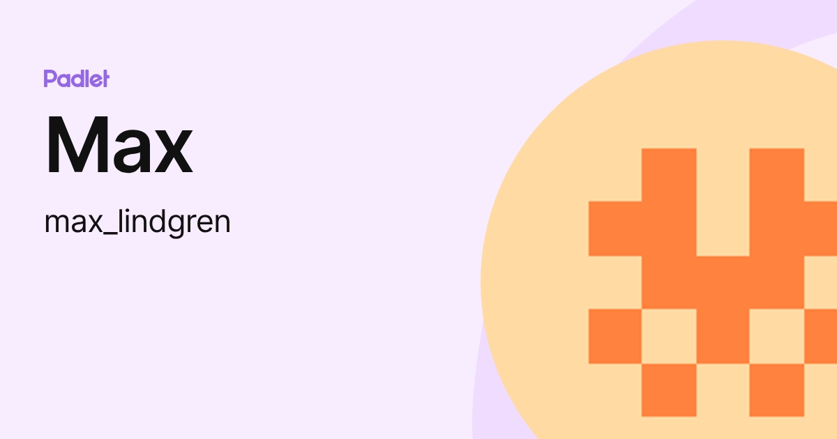 Max (max_lindgren) profile | Padlet