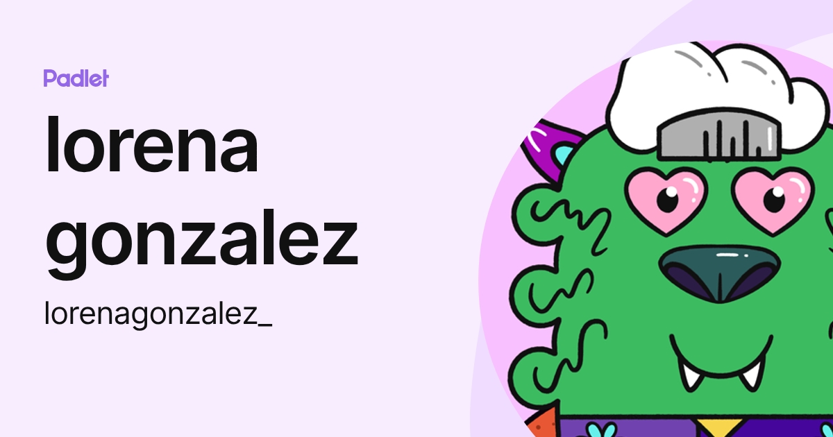 lorena gonzalez (lorenagonzalez_) profile | Padlet